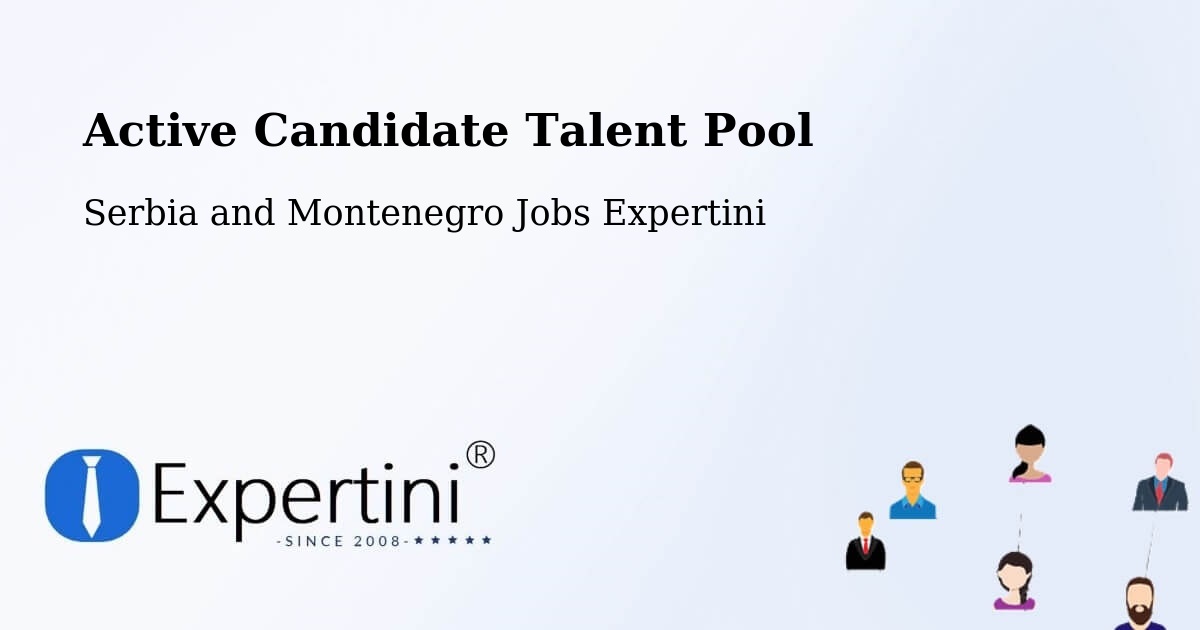 Active Candidate Talent Pool – Serbia and Montenegro - Serbia and Montenegro Jobs Expertini