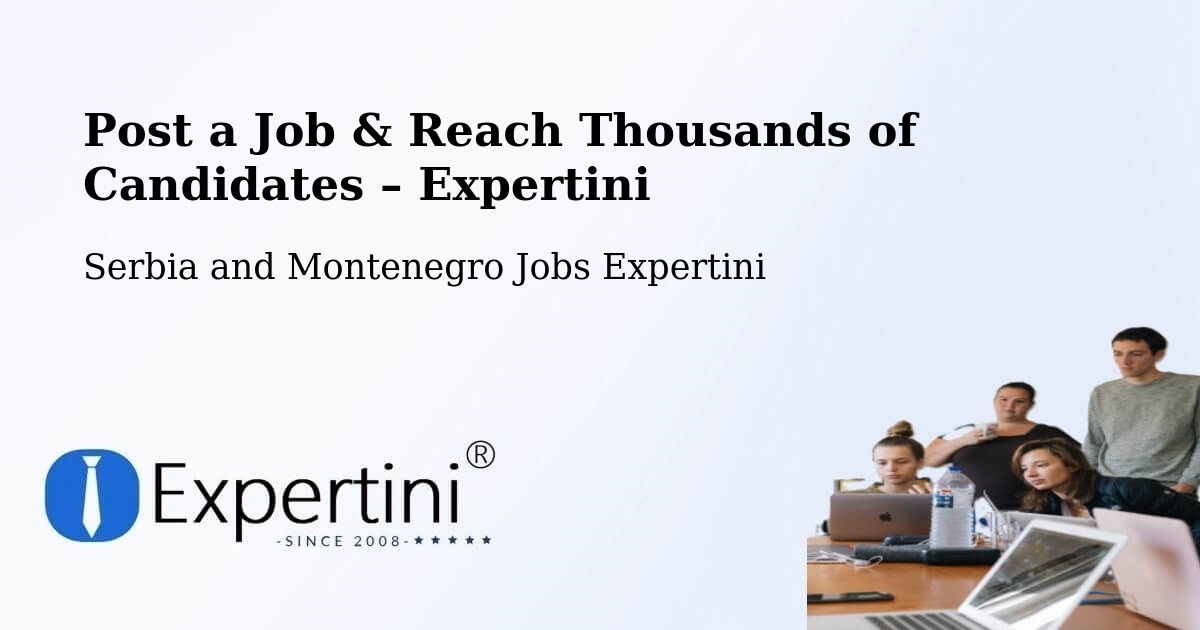 Post a Job in Serbia and Montenegro – Hire the Right Talent - Serbia and Montenegro Jobs Expertini