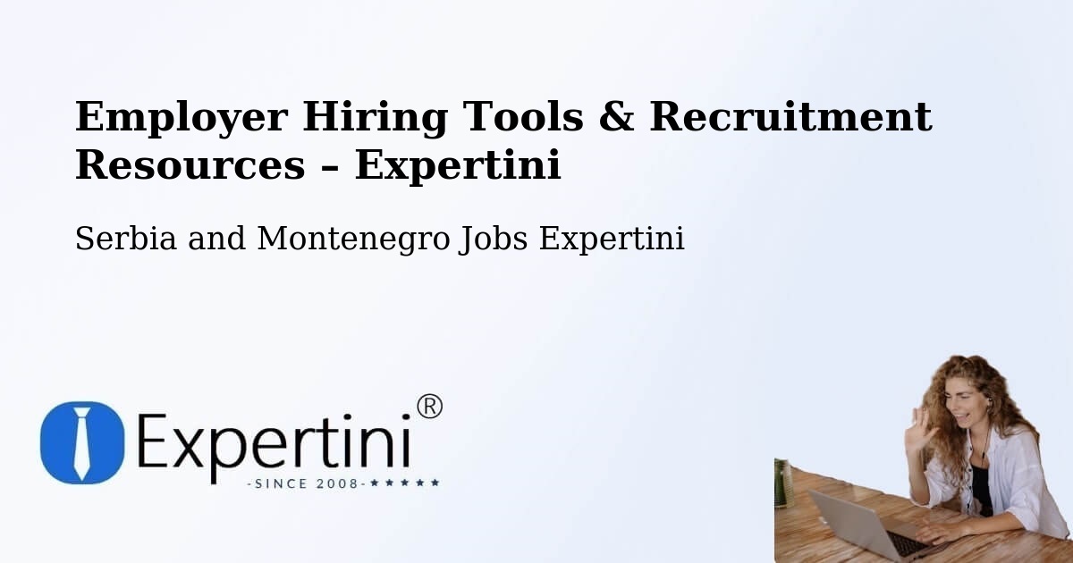 Employer Hiring Tools & Recruitment Resources – Serbia and Montenegro - Serbia and Montenegro Jobs Expertini