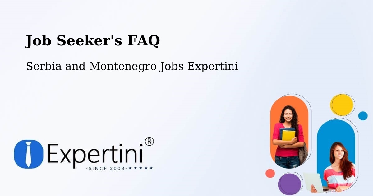 Job Seeker FAQ – Serbia and Montenegro - Serbia and Montenegro Jobs Expertini