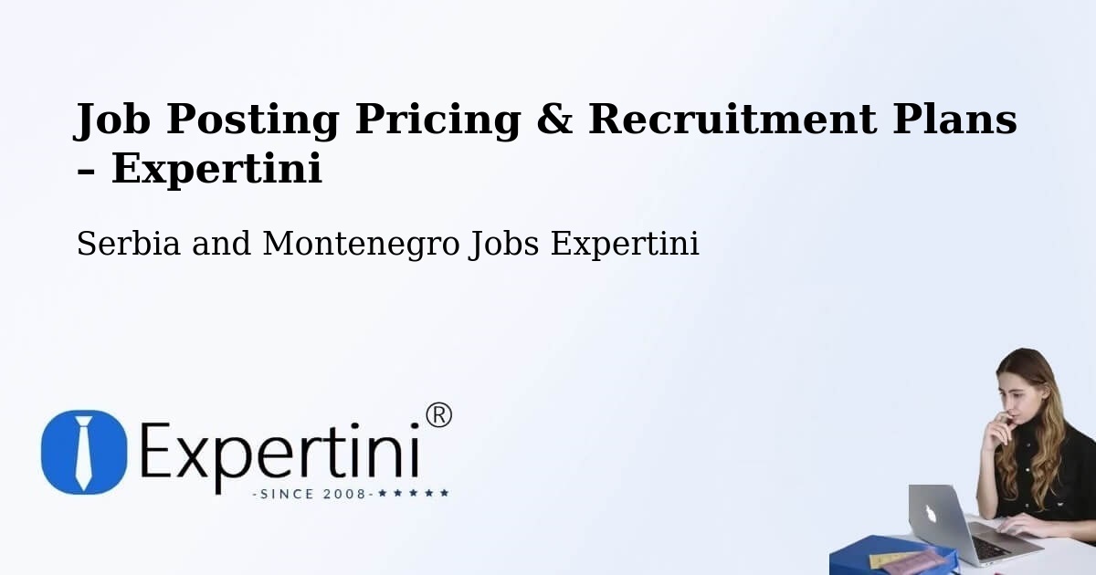 Job Posting Pricing & Recruitment Plans – Serbia and Montenegro - Serbia and Montenegro Jobs Expertini