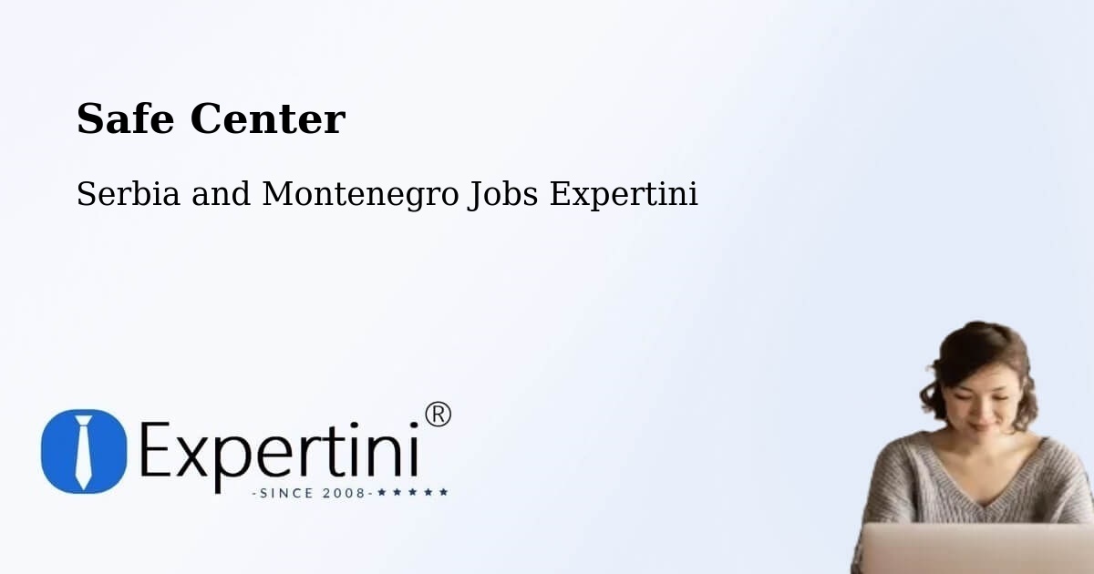 Safety Center – Serbia and Montenegro - Serbia and Montenegro Jobs Expertini
